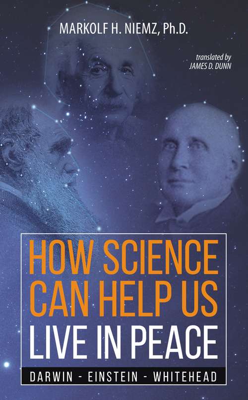 Book cover of How Science Can Help Us Live In Peace: Darwin, Einstein, Whitehead