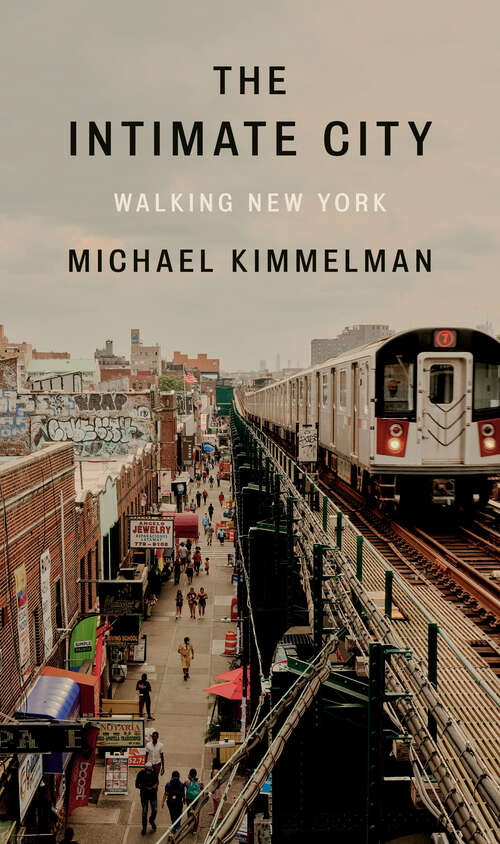 Book cover of The Intimate City: Walking New York