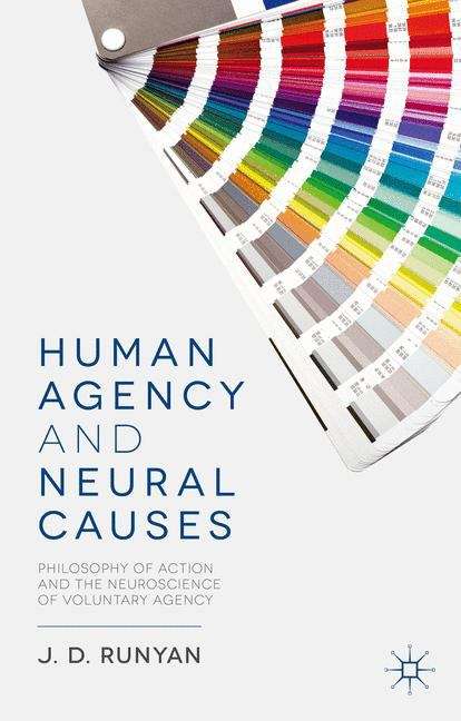 Book cover of Human Agency and Neural Causes: Philosophy of Action and the Neuroscience of Voluntary Agency