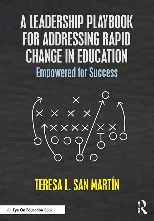 Book cover of A Leadership Playbook for Addressing Rapid Change in Education: Empowered for Success
