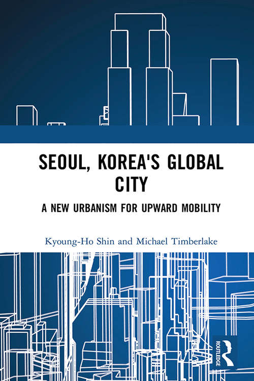 Book cover of Seoul, Korea's Global City: A New Urbanism for Upward Mobility