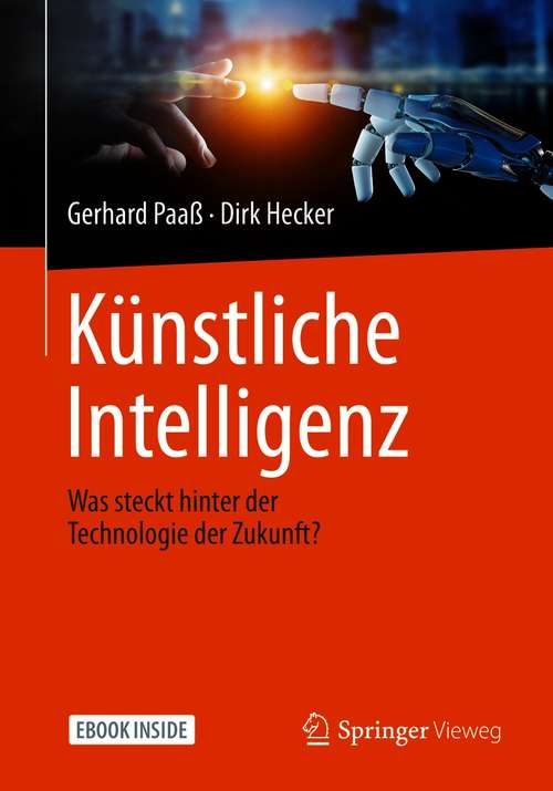 Book cover of Künstliche Intelligenz: Was steckt hinter der Technologie der Zukunft? (1. Aufl. 2020)