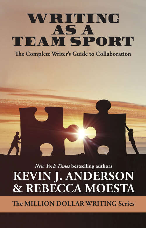 Book cover of Writing as a Team Sport: The Complete Writer's Guide to Collaboration (Million Dollar Writing Series)