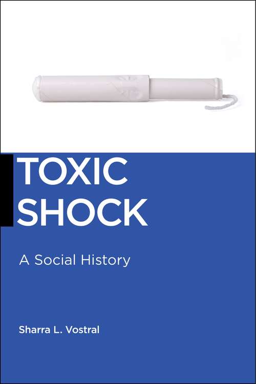 Book cover of Toxic Shock: A Social History (Biopolitics #6)