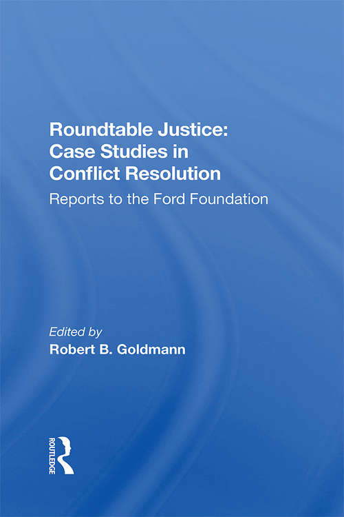 Book cover of Roundtable Justice: Case Studies In Conflict Resolution (Westview Special Studies In Peace, Conflict, And Conflict Resolution)