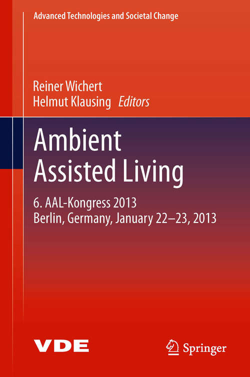 Book cover of Ambient Assisted Living: 6. AAL-Kongress 2013 Berlin, Germany, January 22. - 23. , 2013 (Advanced Technologies and Societal Change)