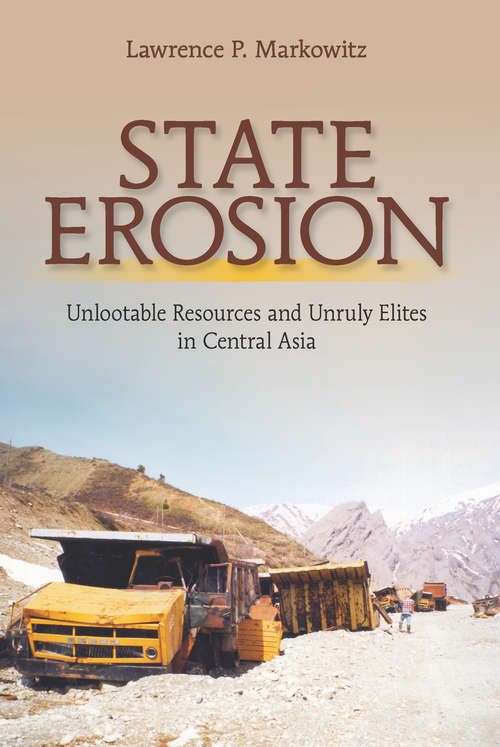 Book cover of State Erosion: Unlootable Resources and Unruly Elites in Central Asia