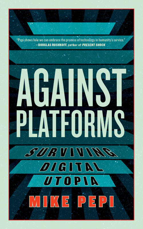 Book cover of Against Platforms: Surviving Digital Utopia (Activist Citizens Library)