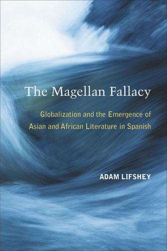 Book cover of The Magellan Fallacy: Globalization and the Emergence of Asian and African Literature in Spanish