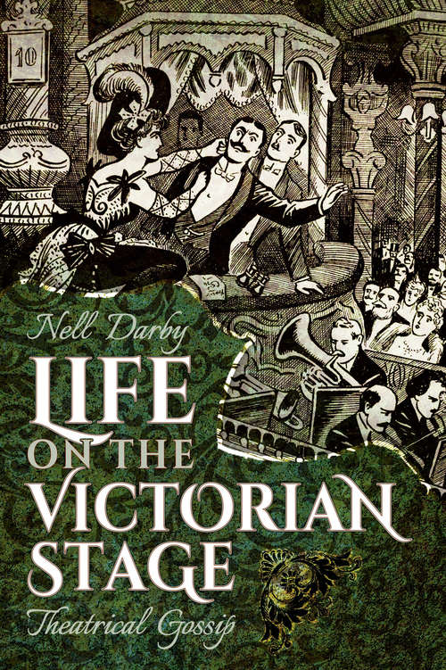 Book cover of Life on the Victorian Stage: Theatrical Gossip