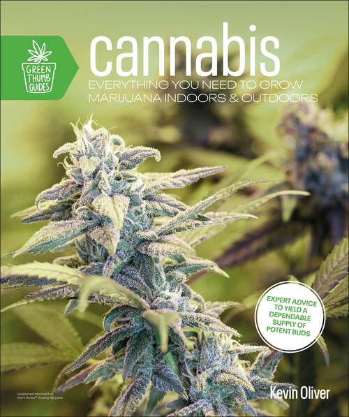 Book cover of Cannabis: Everything You Need to Grow Marijuana Indoors and Outdoors (Green Thumb Guides)