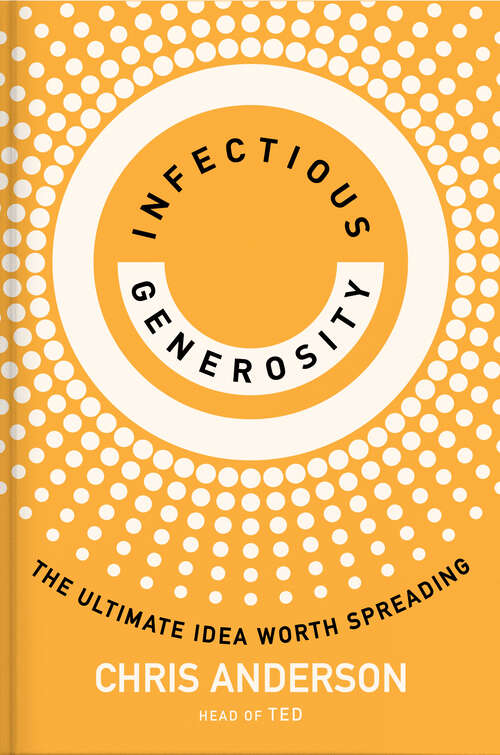 Book cover of Infectious Generosity: The Ultimate Idea Worth Spreading