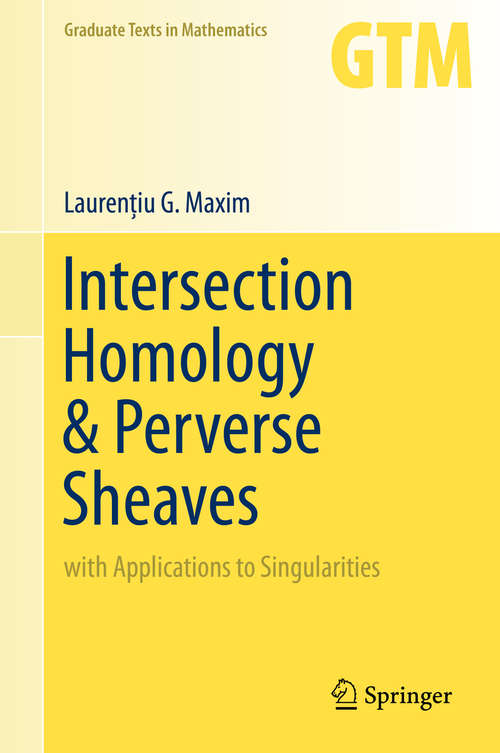 Book cover of Intersection Homology & Perverse Sheaves: with Applications to Singularities (1st ed. 2019) (Graduate Texts in Mathematics #281)