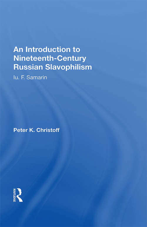 Book cover of An Introduction To Nineteenth-century Russian Slavophilism: Iu. F. Samarin (Slavistic Printings And Reprintings Ser. #838)