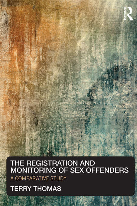 Book cover of The Registration and Monitoring of Sex Offenders: A Comparative Study