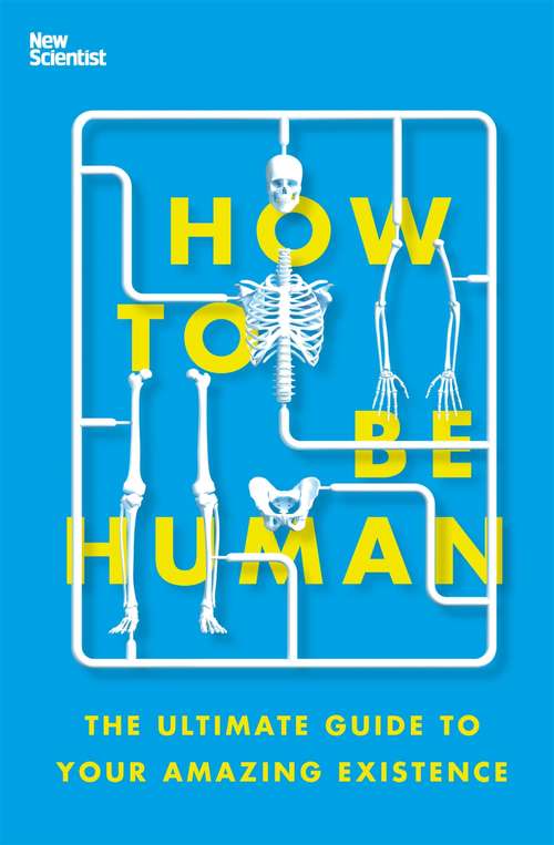 Book cover of How to Be Human: The Ultimate Guide to Your Amazing Existence