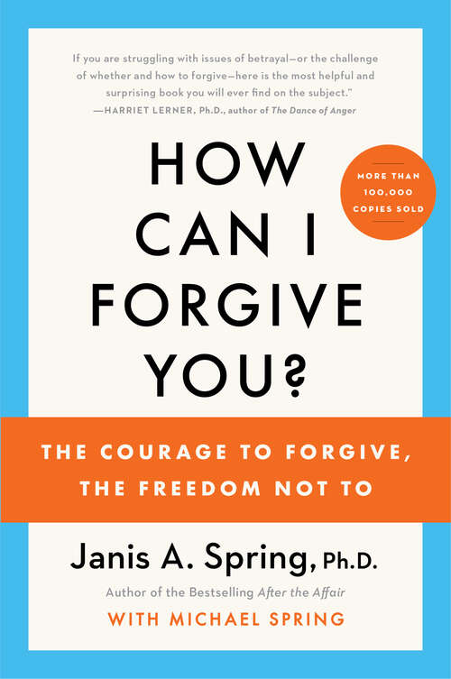 Book cover of How Can I Forgive You?: The Courage to Forgive, the Freedom Not To