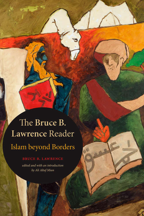 Book cover of The Bruce B. Lawrence Reader: Islam beyond Borders