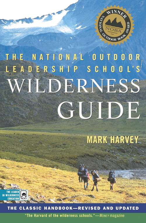 Book cover of The National Outdoor Leadership School's Wilderness Guide: The Classic Handbook—Revised and Updated