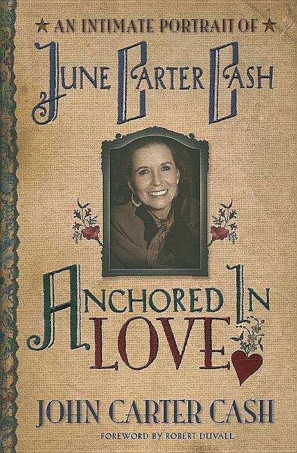 Book cover of Anchored in Love: An Intimate Portrait of June Carter Cash