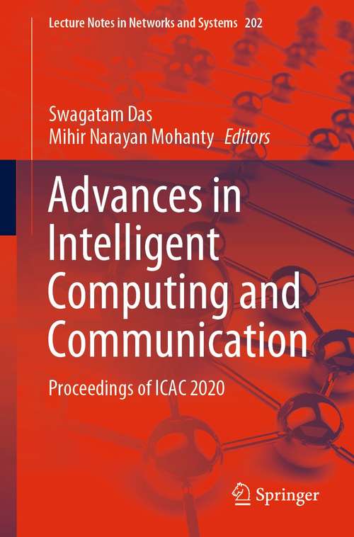 Book cover of Advances in Intelligent Computing and Communication: Proceedings of ICAC 2020 (1st ed. 2021) (Lecture Notes in Networks and Systems #202)