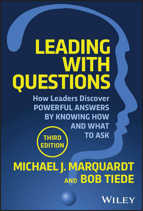 Book cover of Leading with Questions: How Leaders Discover Powerful Answers by Knowing How and What to Ask (3)