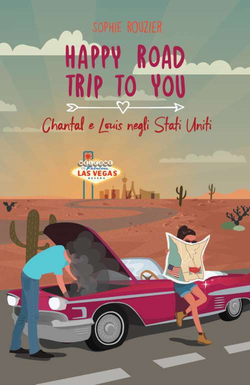 Book cover of Happy Road Trip to You: Chantal e Louis Negli Stati Uniti