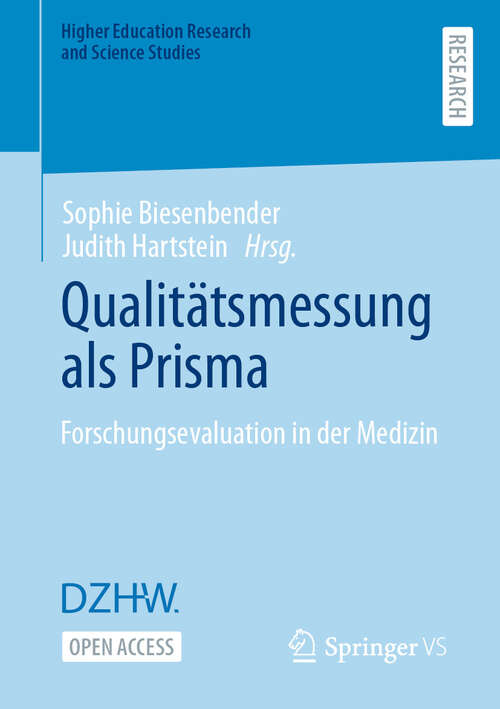 Book cover of Qualitätsmessung als Prisma: Forschungsevaluation in der Medizin (2024) (Higher Education Research and Science Studies)