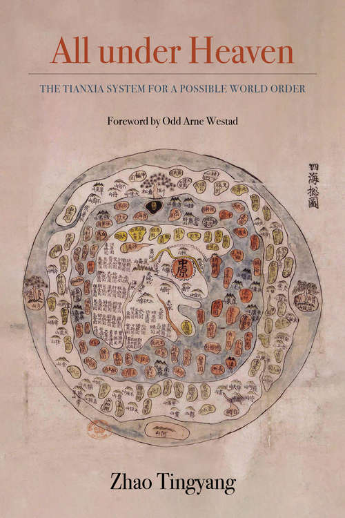 Book cover of All under Heaven: The Tianxia System for a Possible World Order (Great Transformations #3)