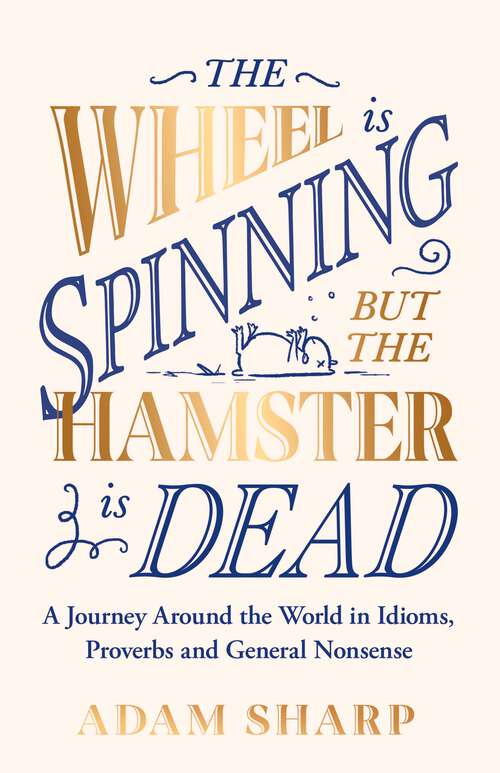 Book cover of The Wheel is Spinning but the Hamster is Dead: The perfect gift for language lovers & book obsessives this Christmas!