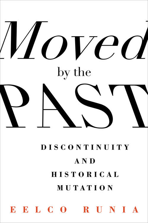 Book cover of Moved by the Past: Discontinuity and Historical Mutation (European Perspectives: A Series in Social Thought and Cultural Criticism)