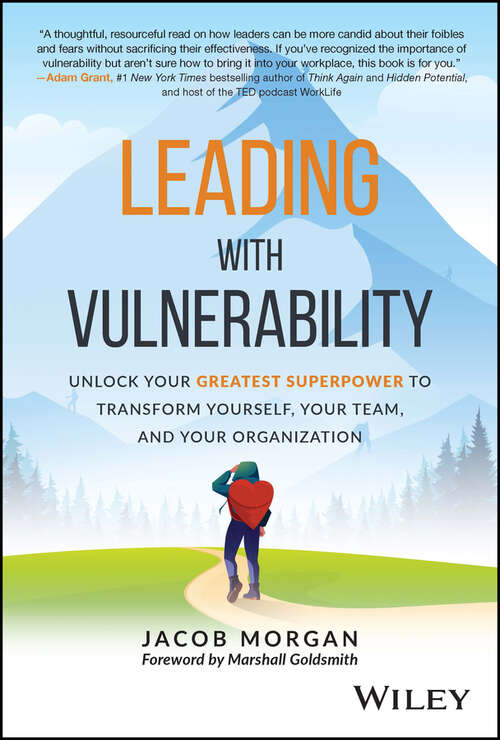 Book cover of Leading with Vulnerability: Unlock Your Greatest Superpower to Transform Yourself, Your Team, and Your Organization