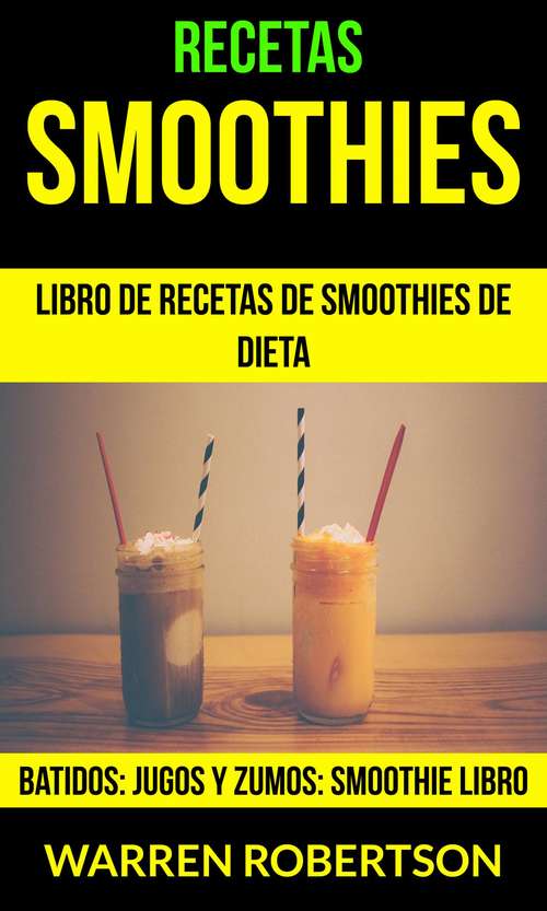 Book cover of Recetas: Smoothies: Smoothie Libro)