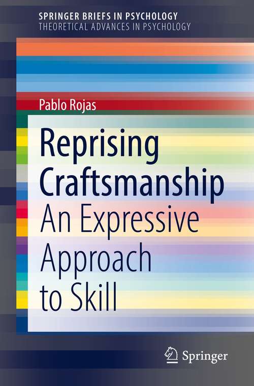 Book cover of Reprising Craftsmanship: An Expressive Approach to Skill (1st ed. 2021) (SpringerBriefs in Psychology)