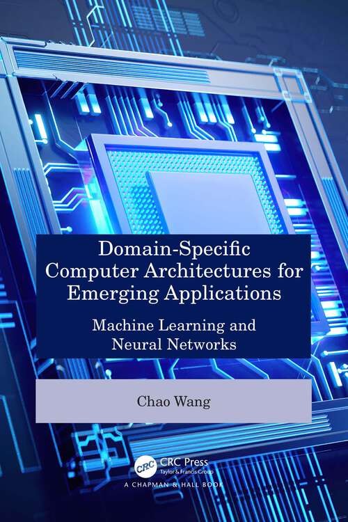Book cover of Domain-Specific Computer Architectures for Emerging Applications: Machine Learning and Neural Networks