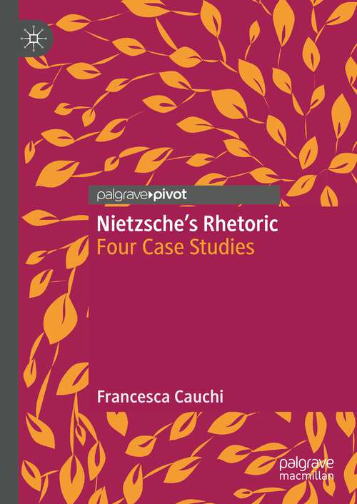 Book cover of Nietzsche's Rhetoric: Four Case Studies (1st ed. 2023)