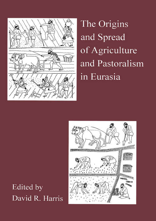 Book cover of The Origins And Spread Of Agriculture And Pastoralism In Eurasia: Crops, Fields, Flocks And Herds