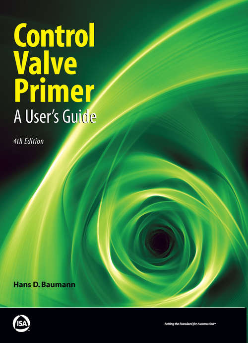 Book cover of Control Valve Primer: A User's Guide (Fourth Edition)