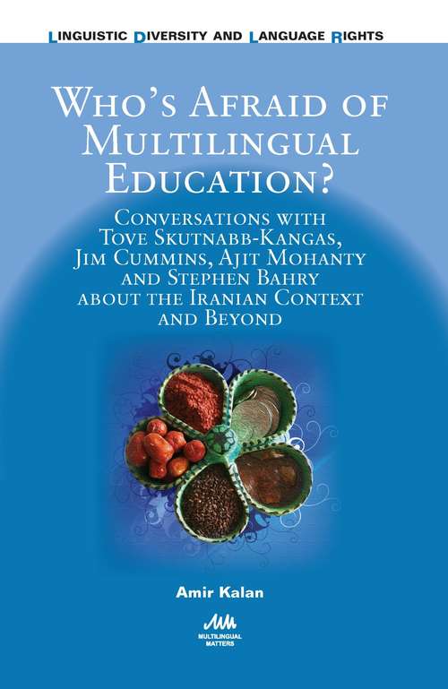 Book cover of Who’s Afraid of Multilingual Education?: Conversations with Tove Skutnabb-Kangas, Jim Cummins, Ajit Mohanty and Stephen Bahry about the Iranian Context and Beyond