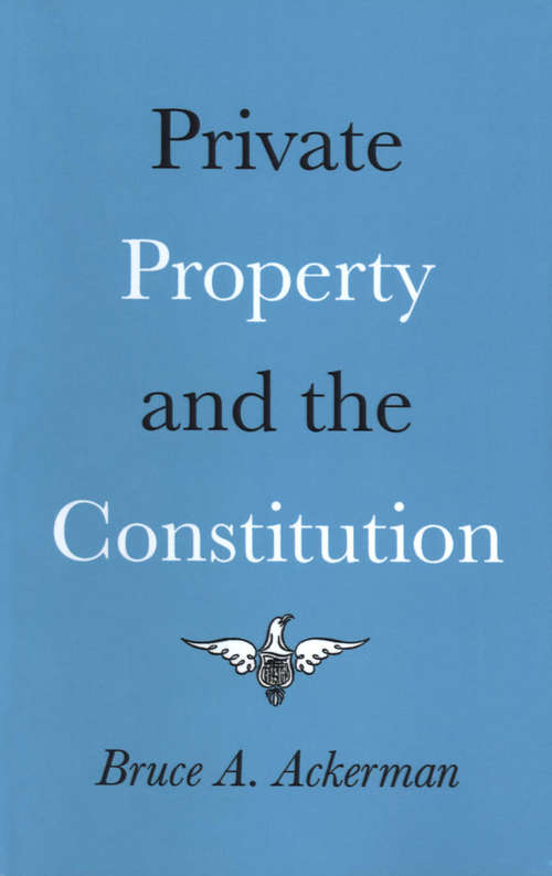 Book cover of Private Property and the Constitution