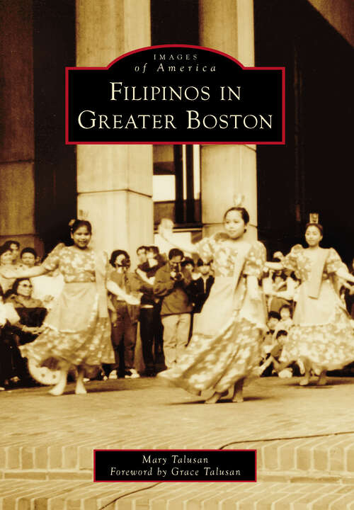 Book cover of Filipinos in Greater Boston (Images of America)