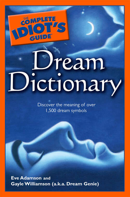 Book cover of The Complete Idiot's Guide Dream Dictionary: Discover the Meaning of Over 1,500 Dream Symbols