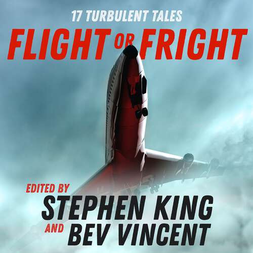Book cover of Flight or Fright: 17 Turbulent Tales Edited by Stephen King and Bev Vincent