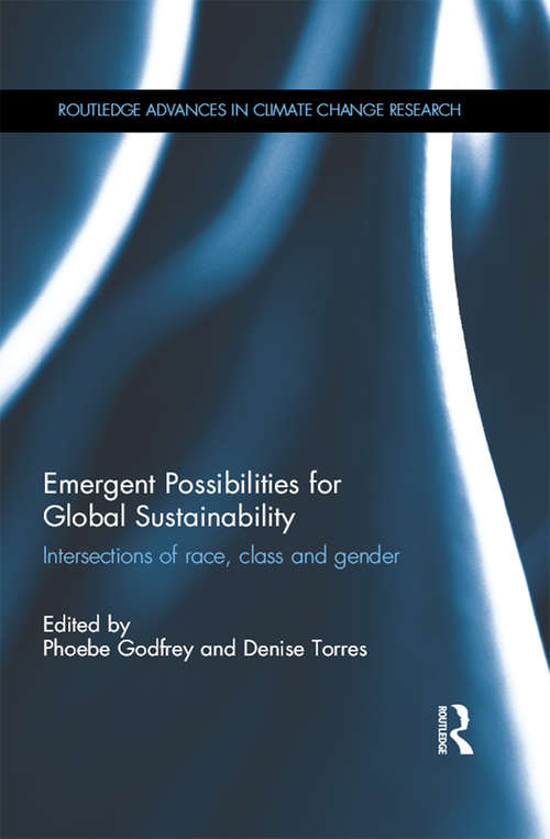 Book cover of Emergent Possibilities for Global Sustainability: Intersections of race, class and gender (Routledge Advances in Climate Change Research)