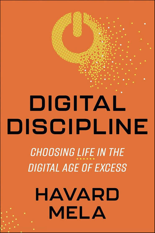 Book cover of Digital Discipline: Choosing Life in the Digital Age of Excess