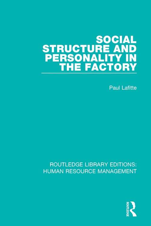 Book cover of Social Structure and Personality in the Factory (Routledge Library Editions: Human Resource Management #23)