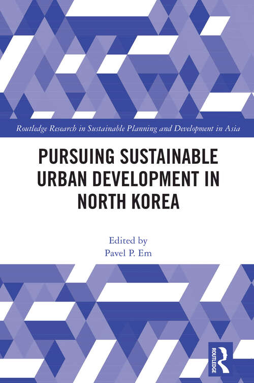 Book cover of Pursuing Sustainable Urban Development in North Korea (Routledge Research in Sustainable Planning and Development in Asia)