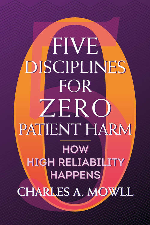Book cover of Five Disciplines for Zero Patient Harm: How High Reliability Happens (ACHE Management)