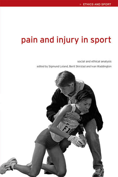 Book cover of Pain and Injury in Sport: Social and Ethical Analysis (Ethics and Sport)