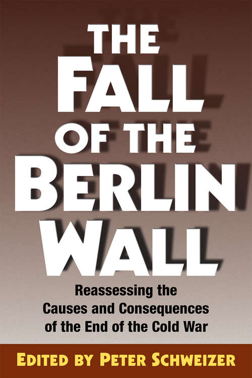 Book cover of The Fall of the Berlin Wall: Reassessing the Causes and Consequences of the End of the Cold War